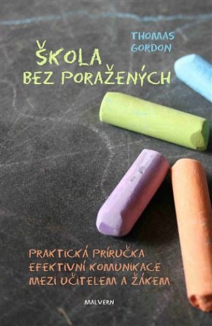Škola bez poražených - Praktická příručka efektivní komunikace mezi učitelem a žákem