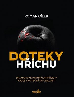 Doteky hříchu - Dramatické kriminální příběhy podle skutečných událostí