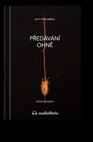 Předávání ohně / Co ti táta neřekl