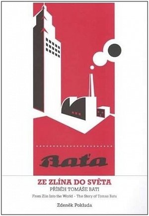 Ze Zlína do světa - Příběh Tomáše Bati
