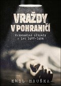 Vraždy v pohraničí - Kriminální případy z let 1927-1956, 2.  vydání