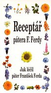 Receptář pátera F. Ferdy - Jak léčil páter František Ferda