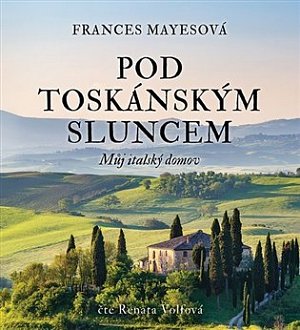 Pod toskánským sluncem - Můj italský domov - 2 CDmp3 (Čte Renata Volfová)