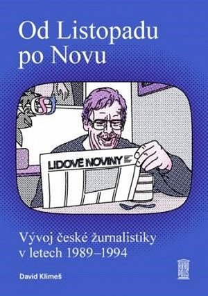 Od Listopadu po Novu - Vývoj české žurnalistiky v letech 1989–1994