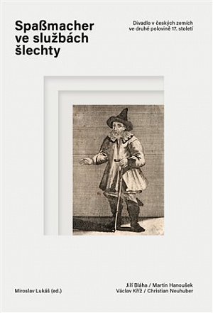 Spaßmacher ve službách šlechty - Divadlo v českých zemích ve druhé polovině 17. století