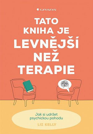 Tato kniha je levnější než terapie - Jak si udržet psychickou pohodu