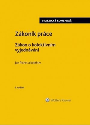Zákoník práce - Zákon o kolektivním vyjednávání praktický komentář