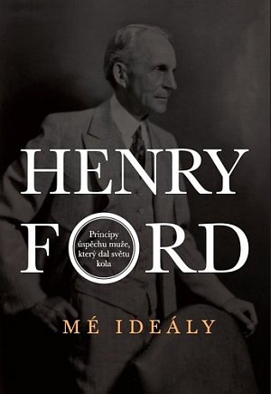 Henry Ford - Mé ideály