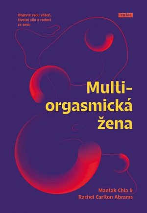 Multiorgasmická žena - Objevte svou vášeň, životní sílu a radost ze sexu