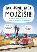 Tak jsme tady, Mojžíši!!! - Průvodce zaslíbenou zemí i pro ty největší neznabohy