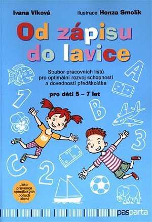 Od zápisu do lavice 1. díl - Soubor pracovních listů pro optimální rozvoj schopností a dovedností předškoláka
