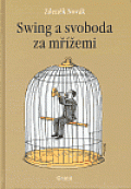 Swing a svoboda za mřížemi