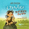 V pravěku bylo blaze člověku