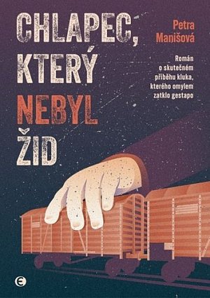 Chlapec, který nebyl Žid - Román o skutečném příběhu kluka, kterého omylem zatklo gestapo