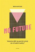 No Future - Vezeme děti na parním stroji do virtuální reality?