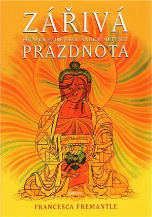 Zářivá prázdnota - Průvodce Tibetskou knihu mrtvých