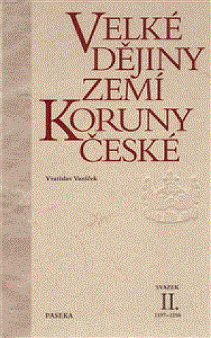 Velké dějiny zemí Koruny české II. 1197-1250