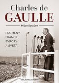 Charles de Gaulle - Proměny Francie, Evropy a světa