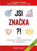 Jsi značka?! aneb Vydělávejte více online&ofline tím, co milujete!