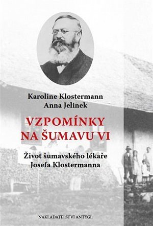 Vzpomínky na Šumavu VI. - Život šumavského lékaře Josefa Klostermanna