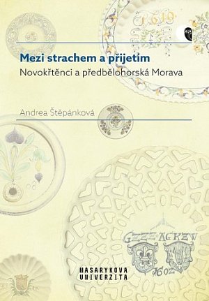 Mezi strachem a přijetím - Novokřtěnci a předbělohorská Morava