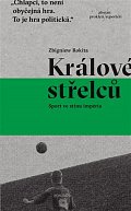 Králové střelců - Sport ve stínu impéria