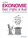 Ekonomie bez mýtů a iluzí - Co říká pravice a levice a jak je to doopravdy
