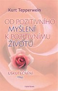 Od pozitivního myšlení k pozitivnímu životu - Uskutečnění