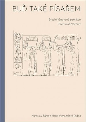 Buď také písařem - Studie věnované památce Břetislava Vachaly