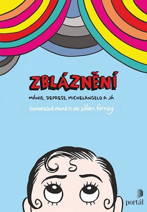 Zbláznění - Mánie, deprese, Michelangelo a já