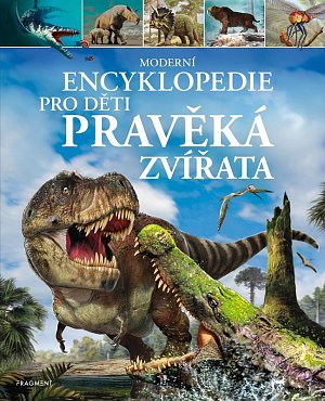 Moderní encyklopedie pro děti – Pravěká zvířata