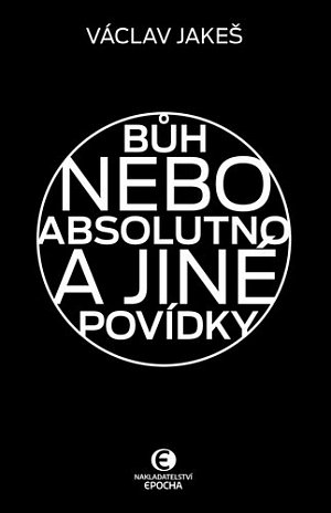 Bůh nebo absolutno a jiné povídky