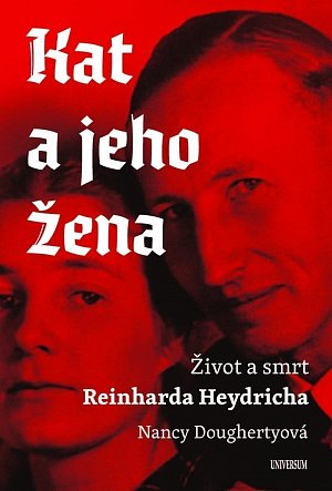 Kat a jeho žena - Život a smrt Reinharda Heydricha