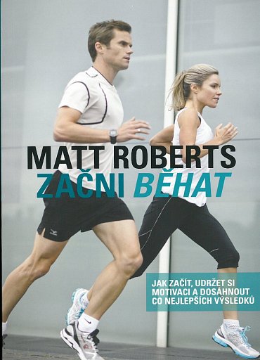 Náhled Začni běhat - Jak začít, udržet si motivaci a dosáhnout co nejlepších výsledků