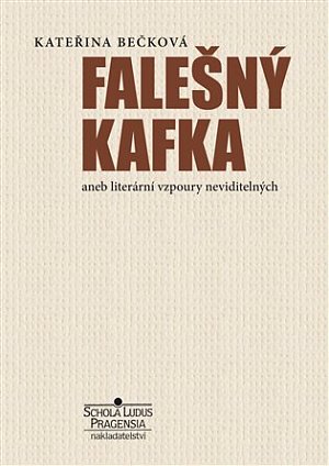 Falešný Kafka aneb literární vzpoury neviditelných