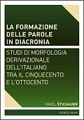 La formazione delle parole in diacroni - Studi di morfologia derivativa dell´italiano tra il Cinquecento e l´Ottocento