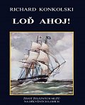 Loď Ahoj! - Život železných mužů na dřevěných lodích