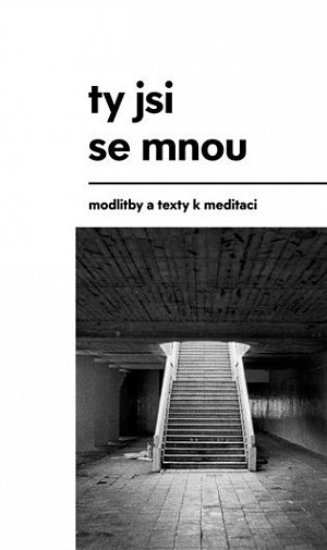 Ty jsi se mnou - modlitby a texty k meditaci