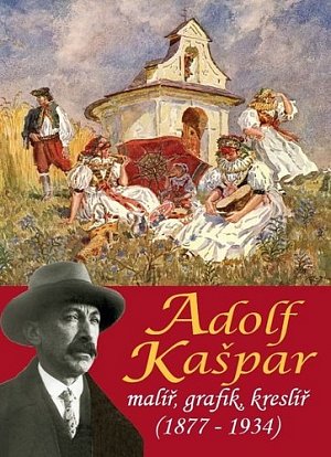 Adolf Kašpar - malíř, grafik, kreslíř (1877-1934)