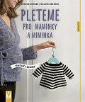 Pleteme pro maminky a miminka - Praktické a roztomilé
