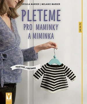 Pleteme pro maminky a miminka - Praktické a roztomilé