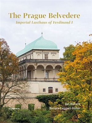 The Prague Belvedere - Imperial Lusthaus of Ferdinand I