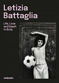 Letizia Battaglia: Life, Love and Death in Sicily