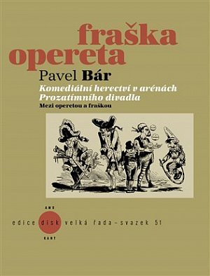 Komediální herectví v arénách Prozatímního divadla - Mezi operetou a fraškou