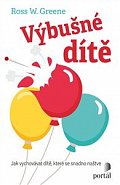 Výbušné dítě - Jak vychovávat dítě, které se snadno naštve