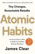 Atomic Habits : An Easy and Proven Way to Build Good Habits and Break Bad Ones