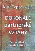 Dokonalé partnerské vztahy - Tajemství lásky, sexuality a harmonie