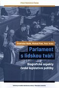 Parlament s lidskou tváří - Biografické aspekty české legislativní politiky