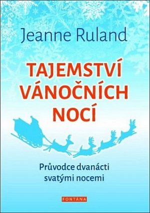 Tajemství vánočních nocí - Průvodce dvanácti svatými nocemi