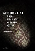 Aristokratka a vlna zločinnosti na zámku Kostka